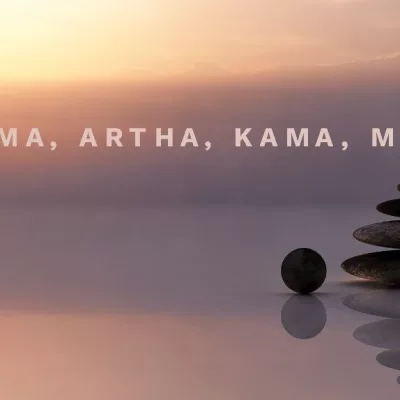 Understanding your Problems in the Context of Dharma, Artha, Kama, and Moksha