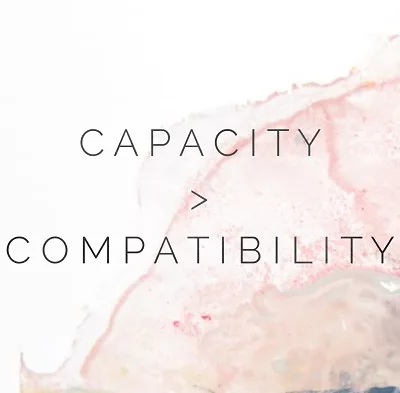The Difference between Relationship Capacity and Compatibility